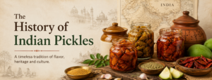 History of Indian Pickles